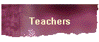Teachers